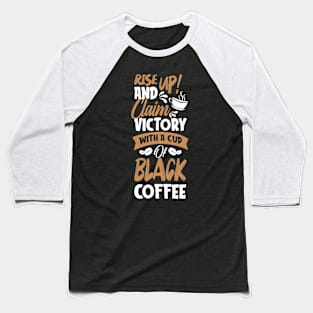 Funny Cup of Coffee Tee Coffee lover must have Baseball T-Shirt